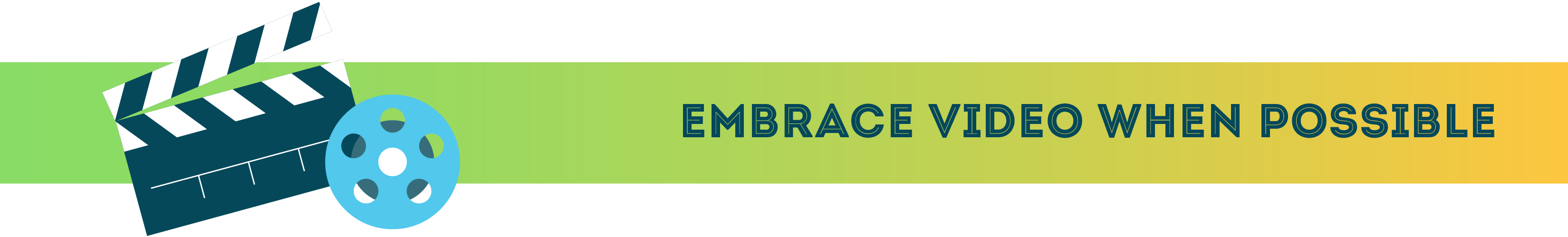 Embrace Video When Possible