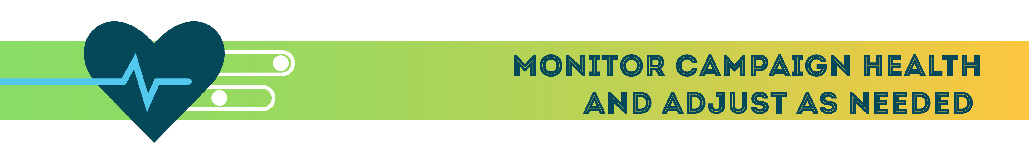 Monitor Campaign Heath and Adjust as Needed