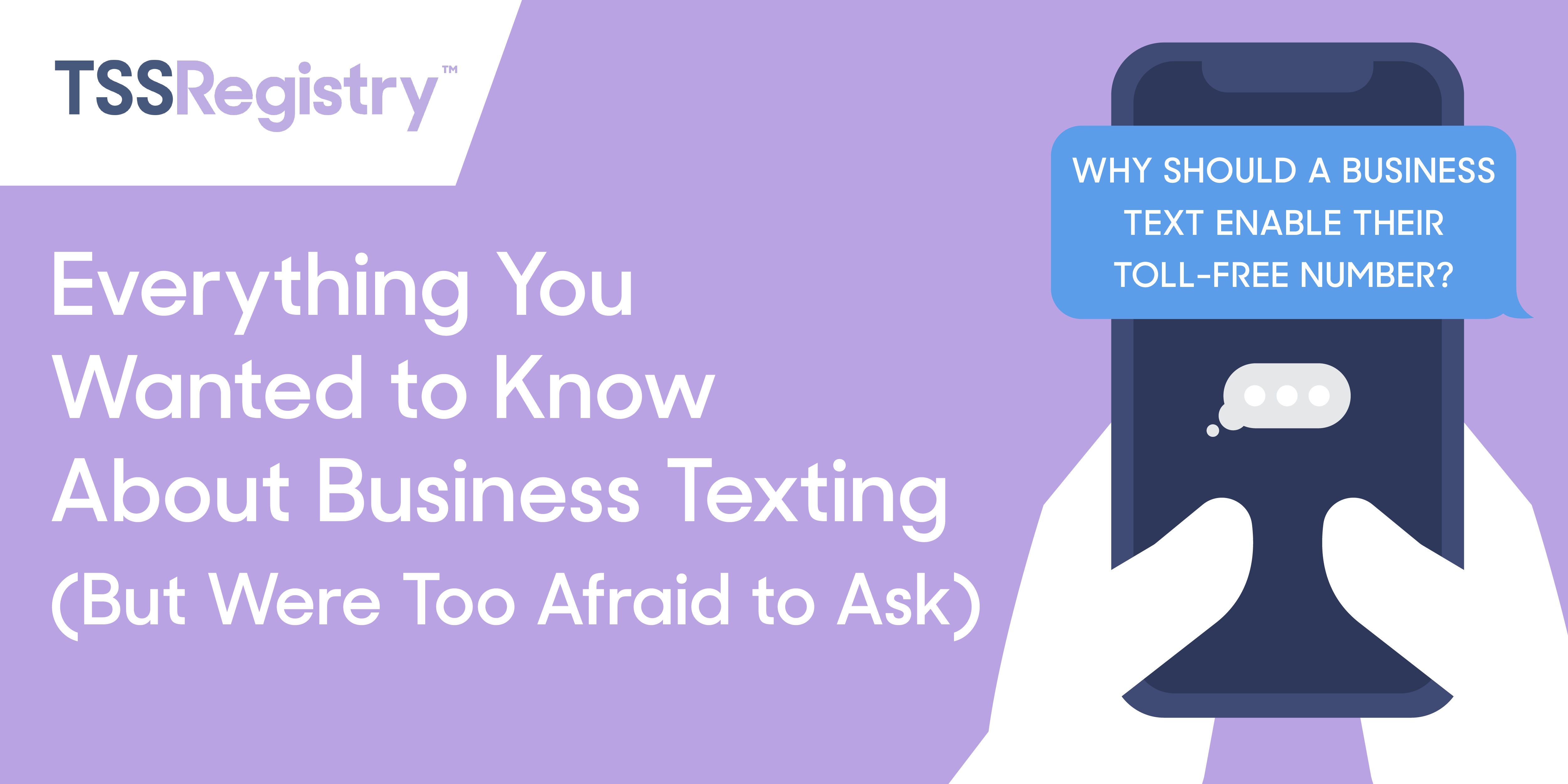 Everything You Wanted to Know About Business Texting (But Were Too Afraid to Ask) Author: Somos or SME