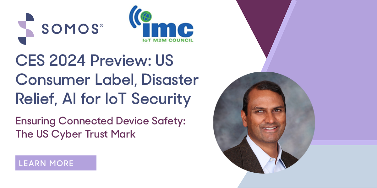 This Dec 6 – Sri Ramachandran Joins IoT Experts for “Ensuring Connected Device Safety: the US Cyber Trust Mark”