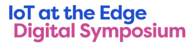 IoT at the Edge of Digital Symposium