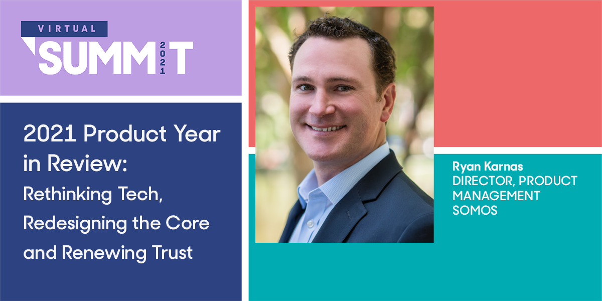 2021 Somos Summit Session Spotlight: 2021 Product Year in Review: Rethinking Tech, Redesigning the Core and Renewing Trust